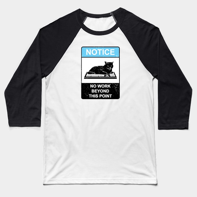 No Work Cat Sign Baseball T-Shirt by CCDesign